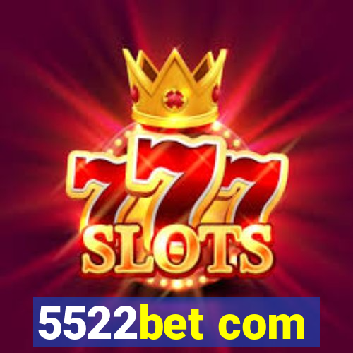 5522bet com